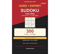 Hard Sudoku Challenge for Adults: 300 Large Print Hard and Expert Puzzles | One Puzzle Per Page | Advanced Logic with Full Solutions