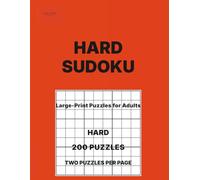 Hard Sudoku for Adults Volume 2: 200 Hard Puzzles • Two Per Page • Large-Print Logic Challenges for Adults