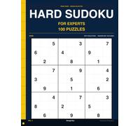 Hard Sudoku for Experts: Volume 4: 100 Hard Puzzles That Fight Back " Persistent Thinking Required, Full Solutions