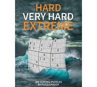 Hard Sudoku puzzle books vol. 1: Hard, Very Hard and Extremely Hard Sudoku - Total 300 Sudoku puzzles to solve - Includes solutions