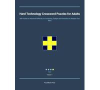 Hard Technology Crossword Puzzles for Adults: 300 Puzzles at Advanced Difficulty on Computing, Gadgets and Innovation to Sharpen Your Mind