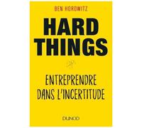 Hard Things - Entreprendre Dans L'incertitude