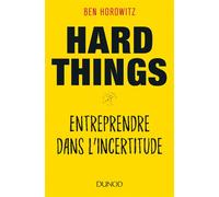 Hard Things - Entreprendre dans l'incertitude - Ben Horowitz - Dunod - broché - Etude