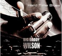 Big Daddy Wilson – Hard Time Blues – CD – Digipak