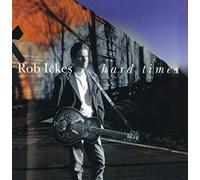 Ickes, Rob – Hard Times
