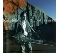 Ickes, Rob - Hard Times