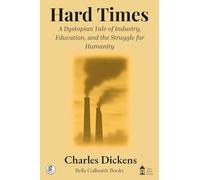 Hard Times: A Dystopian Tale of Industry, Education, and the Struggle for Humanity