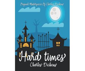 Hard Times By Charles Dickens Annotated.