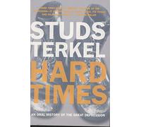 Hard Times by Studs Terkel (1986-08-12)