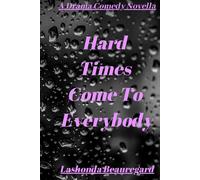Hard Times Come To Everybody