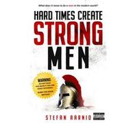 Hard Times Create Strong Men by Stefan Aarnio Stefan Aarnio (Auteur)