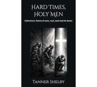 Hard Times, Holy Men: Collections: Poems of scars, soul, seed and the Savior