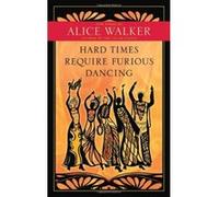 Hard Times Require Furious Dancing: New Poems - [Livre en VO] Alice Walker (Auteur)