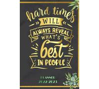 Hard Times Will Aways Reveal What's Best In People: 2022 Planner Monthly Weekly 2 Years Calendar With Vision Boards, To Do Lists, Notes