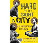 Hard to Be a Saint in the City by Robert Inchausti Inconnu (Auteur)