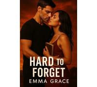 Hard to Forget: A Steamy Small-Town Second-Chance Romance (Honey Creek Book 3)