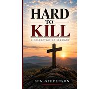 Hard to Kill: A Collection of Sermons