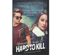 Hard to Kill YA Sibling Spy Thriller Unleashed Series Book 5 - Susan Cady Allred - Amazon Digital Services LLC KDP - Livre en Anglais Susan Cady AllredSusan Cady Allred (Auteur)