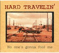 Hard Travelin' - No One's Gonna Fool Me [Import]