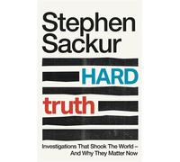 Hard Truth Investigations That Shook the World - and Why They Matter Now - Stephen Sackur - Headline Press - ebook (ePub) - Livre