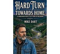 Hard Turn Towards Home: A Companion Novel to U-Turn at Muldrow