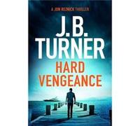 Hard Vengeance by J. B. Turner J. B. Turner (Auteur)