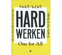 Hard Werken: One For All; Graphic Art & Design 1979-1994