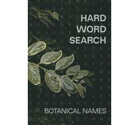 HARD WORD SEARCH - BOTANICAL NAMES: Hard Word Search Puzzle Book with 50+ Hard to Extreme Challenges with botanical terms, flowers and latin nature ... for Adults for Relaxation, Holiday or as Gift