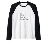 Hard Work Builds Character Sagesse Manche Raglan