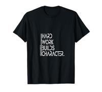 Hard Work Builds Character Sagesse T-Shirt