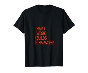 Hard Work Builds Character Sagesse T-Shirt