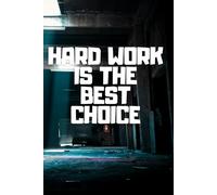 Hard Work Is The Best Choice: Motiwational And Inspirational Notebook