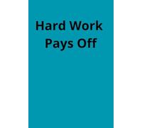 Hard Work Pays Off: Positive Affirmation Motivational And Inspirational Notebook