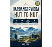 Hardangervidda Hut to Hut: Trails, Routes, Mountain Cabins and Preparation