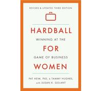 Hardball for Women: Winning at the Game of Business: Third Edition