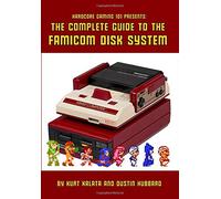 Hardcore Gaming 101 Presents: The Complete Guide to the Famicom Disk System