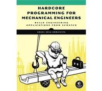 Hardcore Programming for Mechanical Engineers by Angel Sola Angel Sola (Auteur)