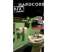 Hardcore Zen: Punk Rock, Monster Movies and the Truth About Reality