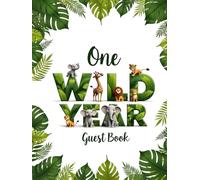 Hardcover One Wild Year: 1st Birthday Guest Book for Boys, Girls & Wild One Party Themes: Safari Jungle-Themed First Birthday Sign-In Book with Space ... Messages, Wishes, Memories & Photo Keepsakes