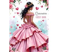 Hardcover Quinceanera Guest Book - Pink Princess Gown, Elegant Pink Roses and Heart Design Keepsake: Mis Quince Años (15 Year Old Birthday) Party ... to Sign In with Gift Log and Pages for Photos