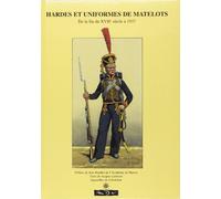 Hardes Et Uniformes Des Matelots. De La Fin Du Xviieme Siecle A 1937