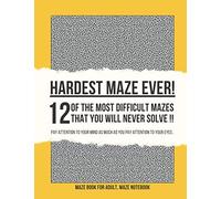 hardest maze book: 12 of the hard and most difficult mazes that you will never solve, maze book for adults , for challenges and activities book
