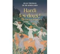 Hardi les doux ! Petit éloge de la douceur - Jean-Thomas De Beauregard - Cerf - broché - Essai