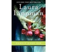 Hardly Knew Her Laura Lippman (Auteur)