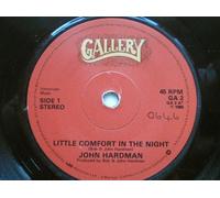 Hardman, John - Hardman, John Little Comfort In The Night 7" Gallery GA2 EX 1980 there is handwritten number on label and 2mm drill hole in label rim