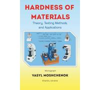 Hardness of Materials: Theory, Testing Methods, and Applications