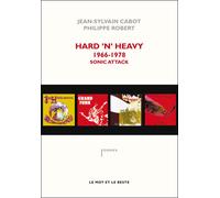 Hard'n'heavy 1966-1978 - sonic attack - Jean-Sylvain Cabot - Le Mot Et Le Reste - broché - Essai