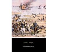 Hardtack and Coffee: The Unwritten Story of Army Life