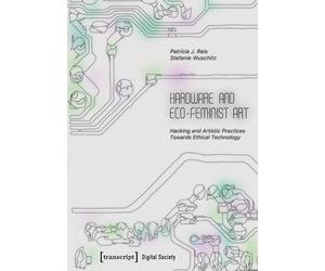 Hardware and Eco-Feminist Art: Hacking and Artistic Practices Towards Ethical Technology