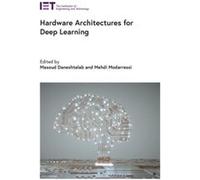 Hardware Architectures for Deep Learning by Edited by Masoud Daneshtalab & Edited by Mehdi Modarressi Edited by Masoud Daneshtalab Edited by Mehdi Modarressi (Auteur)